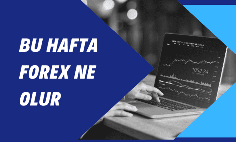 Bu Hafta Forex Ne Olur