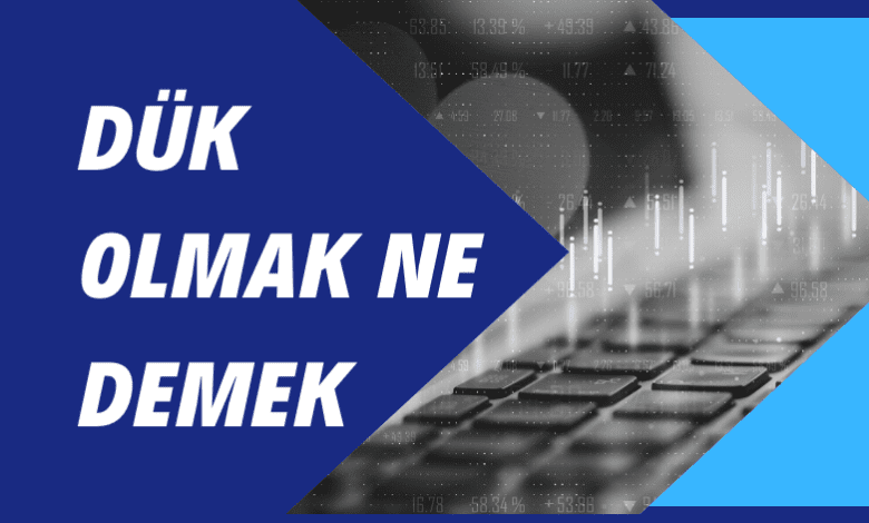 Dük Olmak Ne Demek