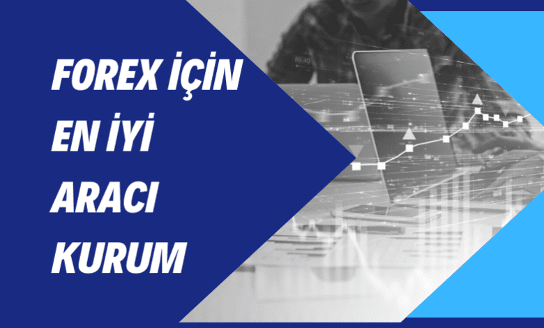 Forex İçin En İyi Aracı Kurum