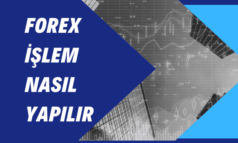 Forex İşlem Nasıl Yapılır