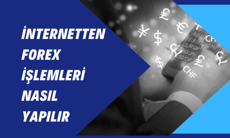 İnternetten Forex İşlemleri Nasıl Yapılır